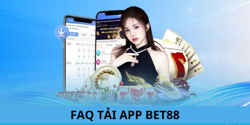 Nhà cái đưa ra câu trả lời về việc tải app BET88