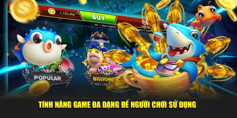 Tính năng game đa dạng để người chơi sử dụng 