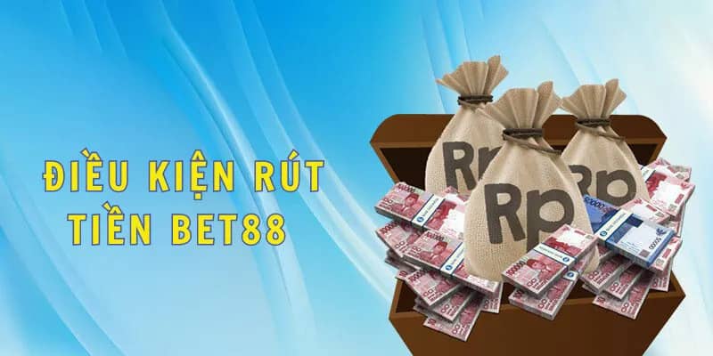 Điều kiện rút tiền từ BET88