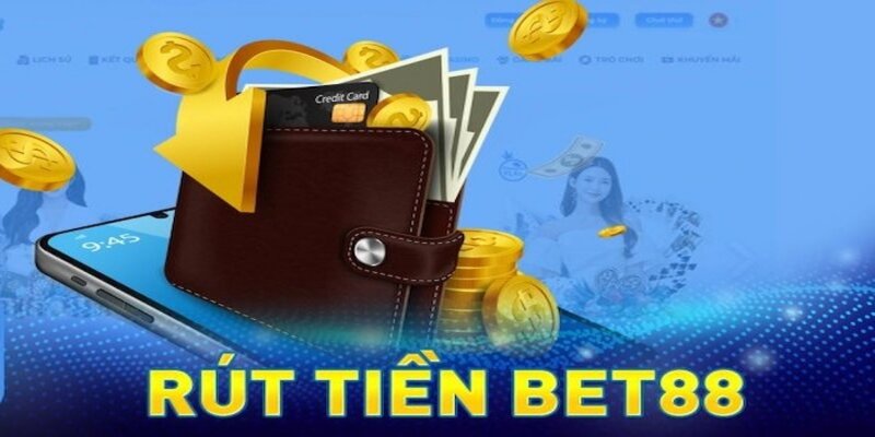 Rút tiền Bet88 an toàn bảo mật cao